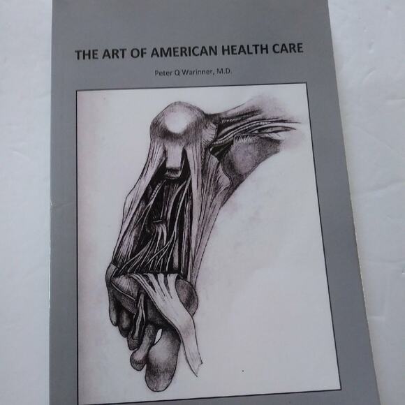 The Art of American Health Care Book by Peter Q Warinner MD - Picture 1 of 4